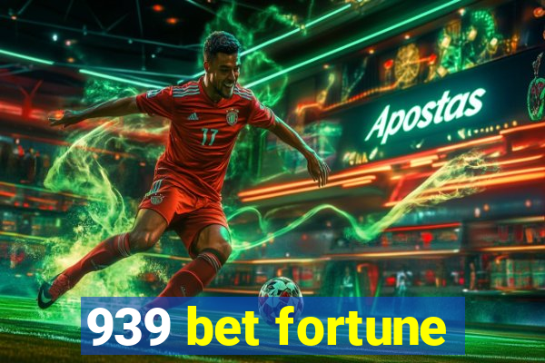 939 bet fortune